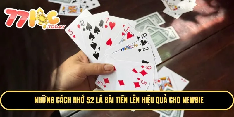 Tổng hợp các cách nhớ 52 lá bài Tiến Lên